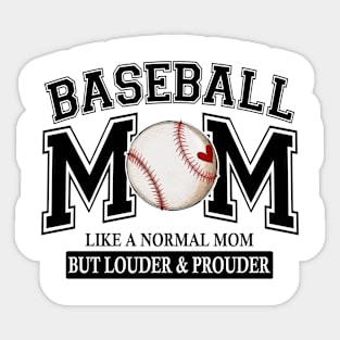 Baseball Mom Like A Normal Mom But Louder And Prouder Sticker